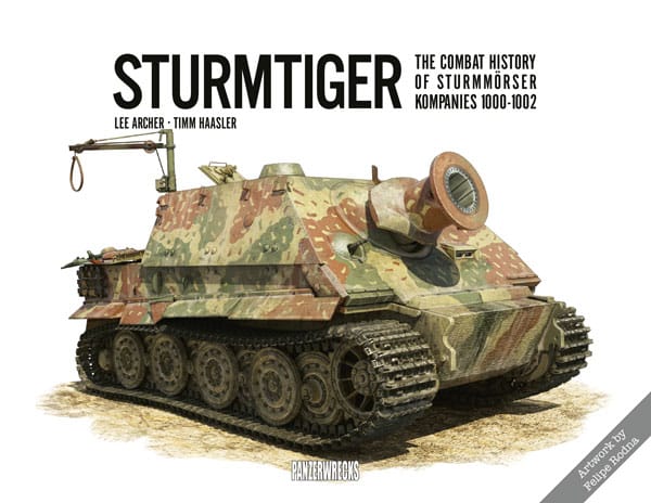 Sturmtiger: The Combat History of Sturmmörser Kompanies 1000-100